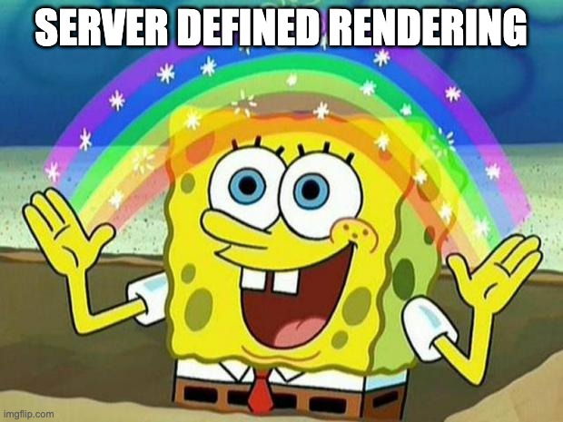 a bright idea, server defined rendering!
