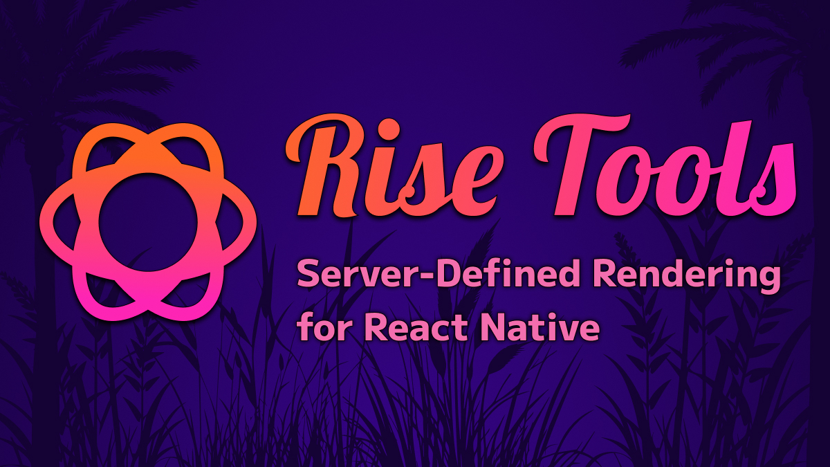 Server Defined Rendering for React Native | Rise Tools